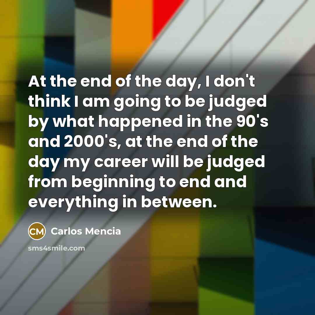 “At the end of the day, I don't think I…” quote by Carlos Mencia