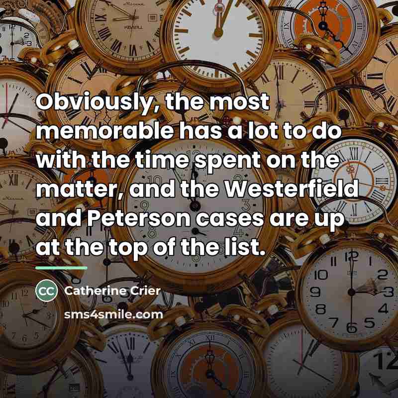 “Obviously, the most memorable has a lot to do with…” quote by Catherine Crier
