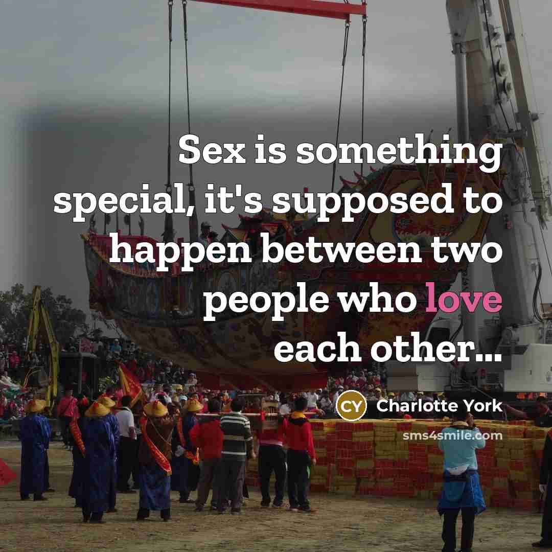 “Sex is something special, it's supposed to happen between two…” quote by Charlotte York