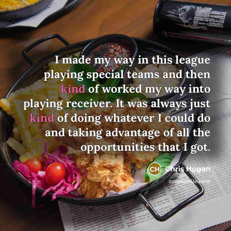 “I made my way in this league playing special teams…” quote by Chris Hogan