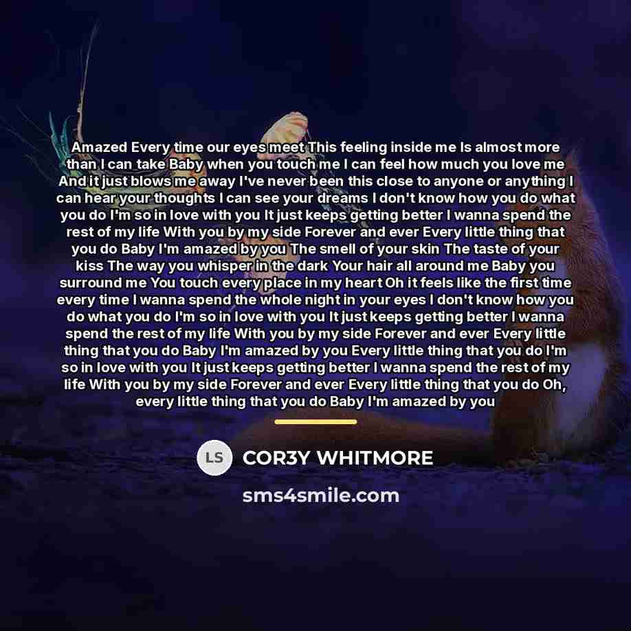 “Amazed Every time our eyes meet This feeling inside me…” quote by COR3Y WHITMORE