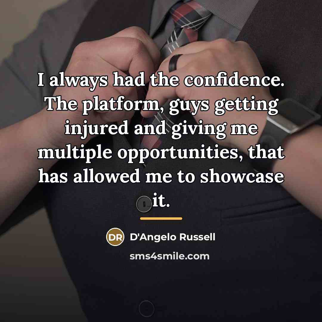 “I always had the confidence. The platform, guys getting injured…” quote by D'Angelo Russell