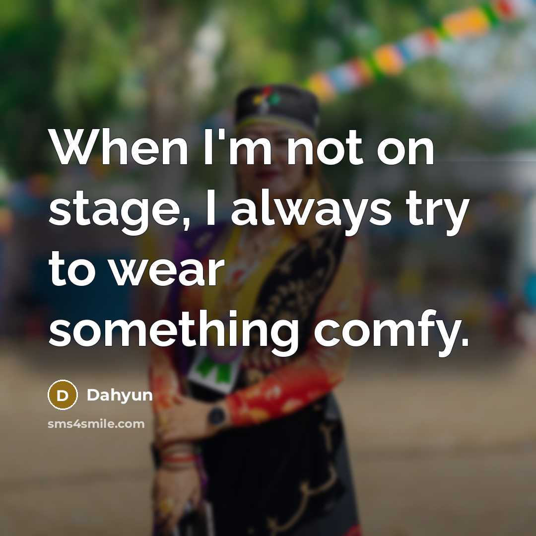 “When I'm not on stage, I always try to wear…” quote by Dahyun