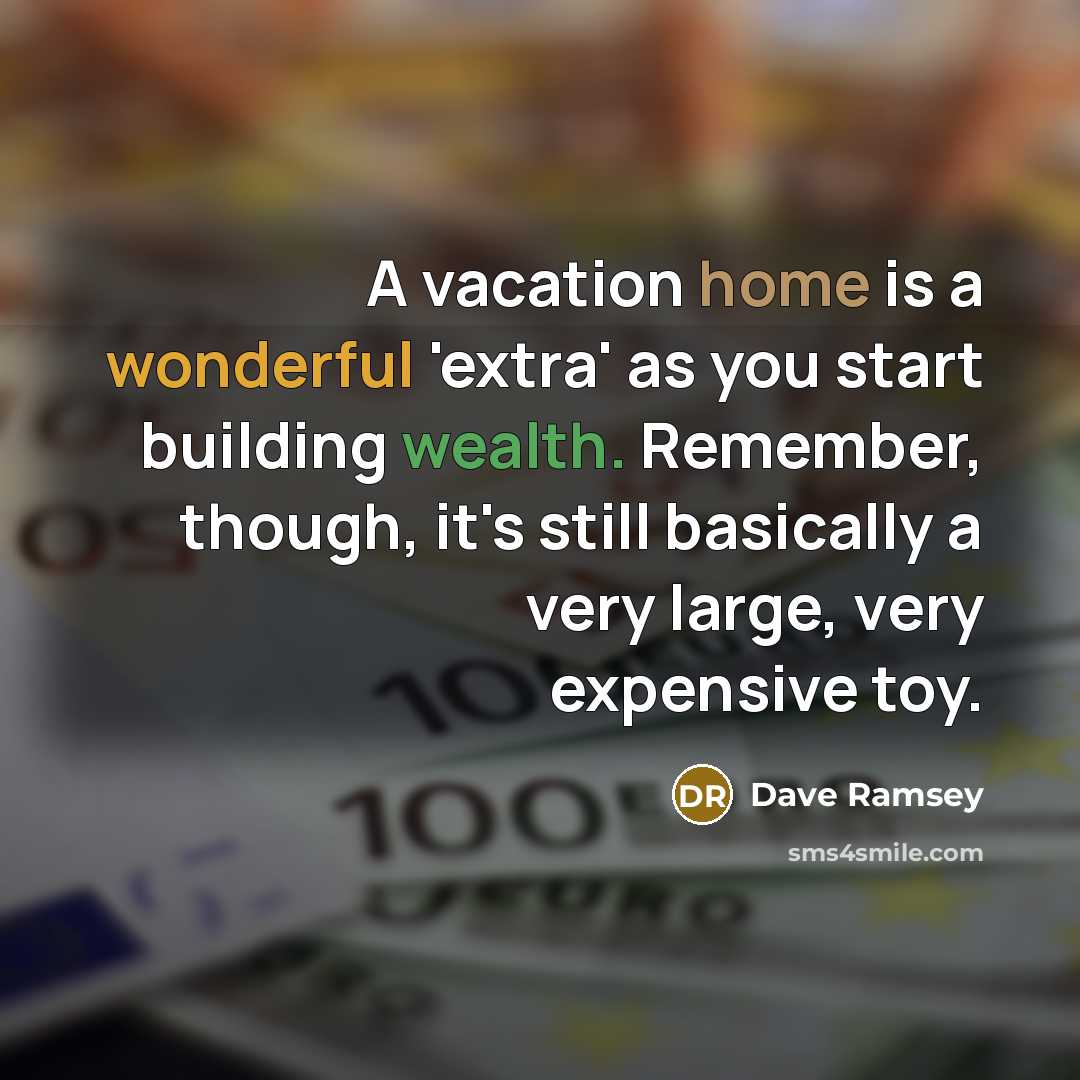 “A vacation home is a wonderful 'extra' as you start…” quote by Dave Ramsey