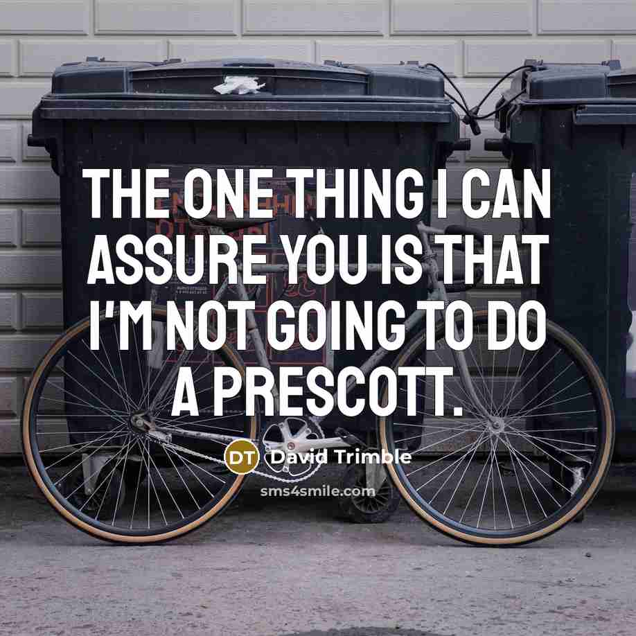 “The one thing I can assure you is that I'm…” quote by David Trimble