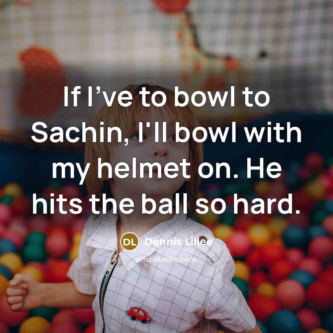 “If I've to bowl to Sachin, I'll bowl with my…” quote by Dennis Lillee