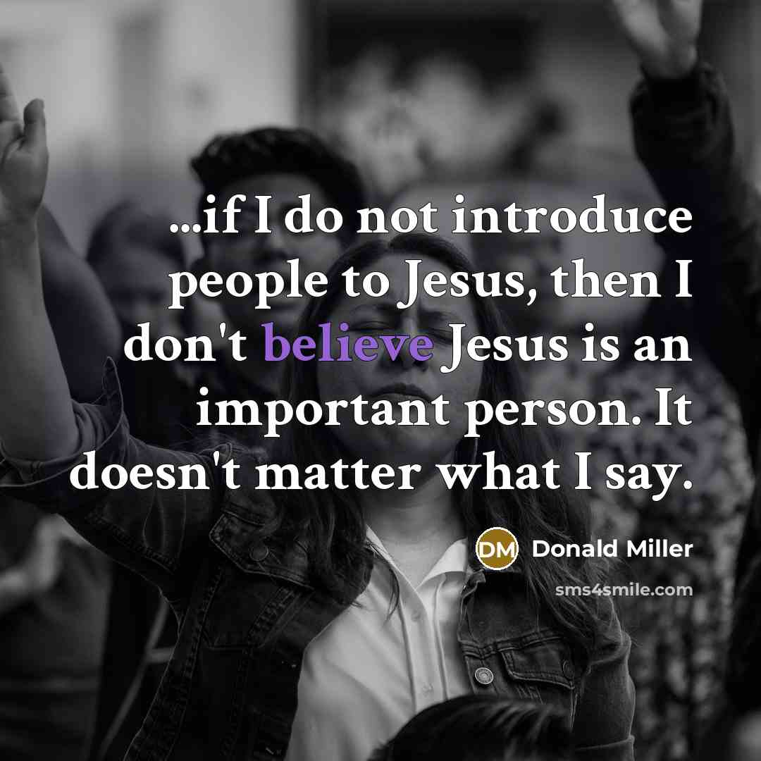 “...if I do not introduce people to Jesus, then I…” quote by Donald Miller