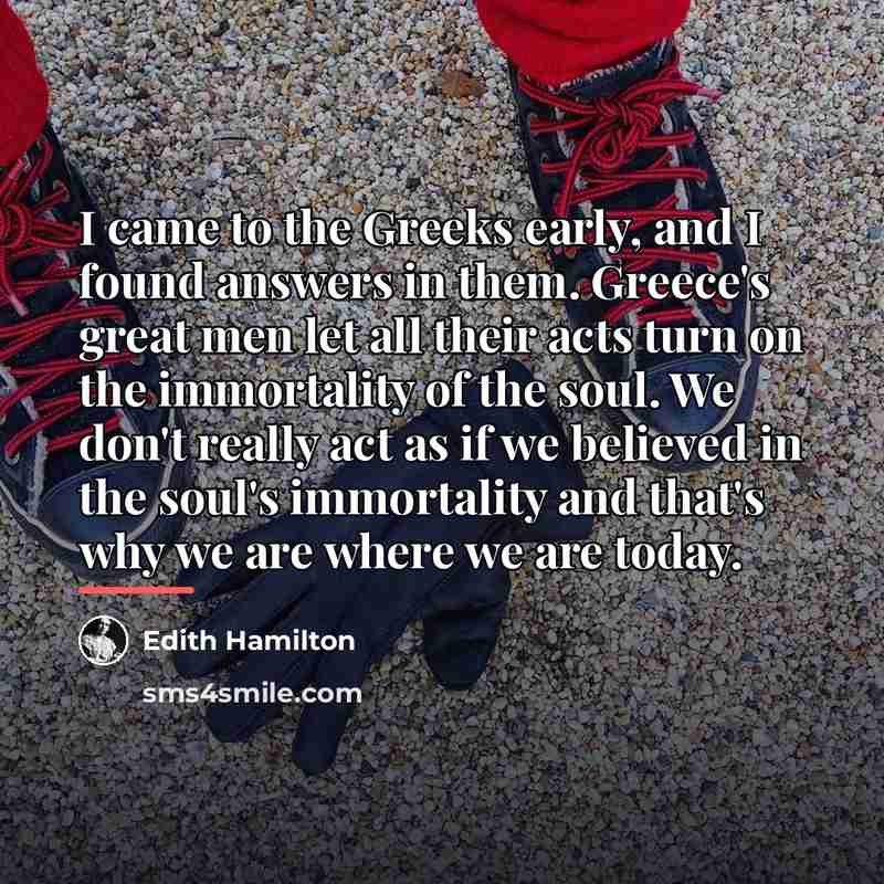 “I came to the Greeks early, and I found answers…” quote by Edith Hamilton