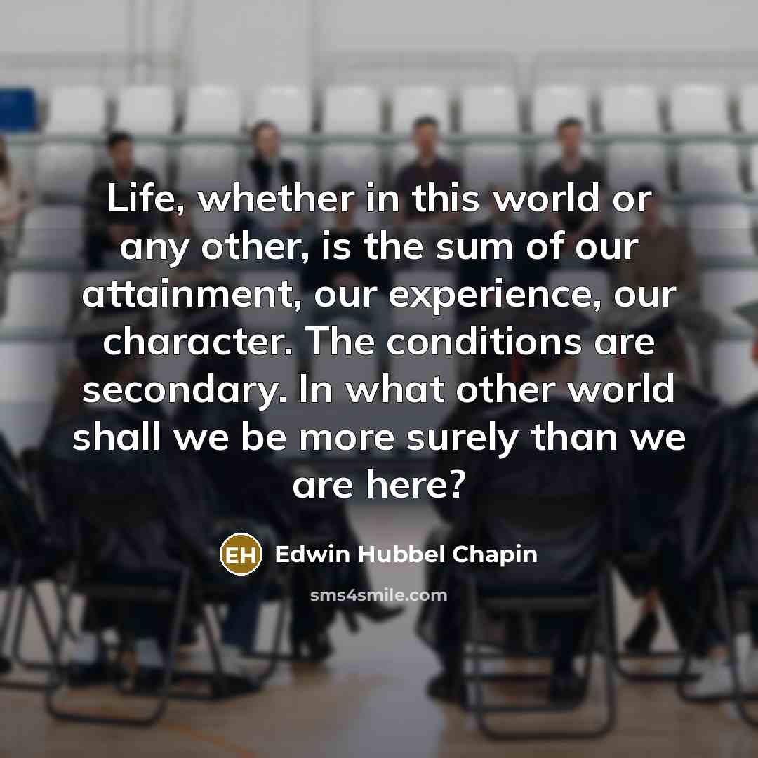 “Life, whether in this world or any other, is the…” quote by Edwin Hubbel Chapin