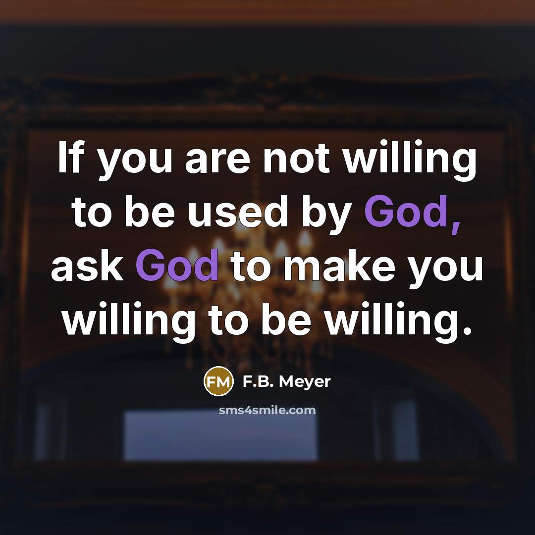“If you are not willing to be used by God,…” quote by F.B. Meyer