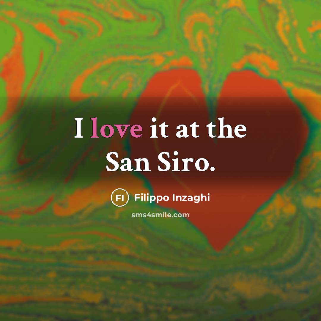 “I love it at the San Siro.…” quote by Filippo Inzaghi