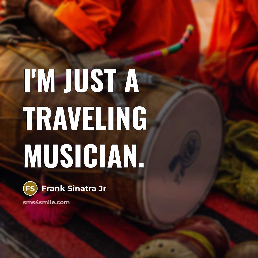 “I'm just a traveling musician.…” quote by Frank Sinatra Jr