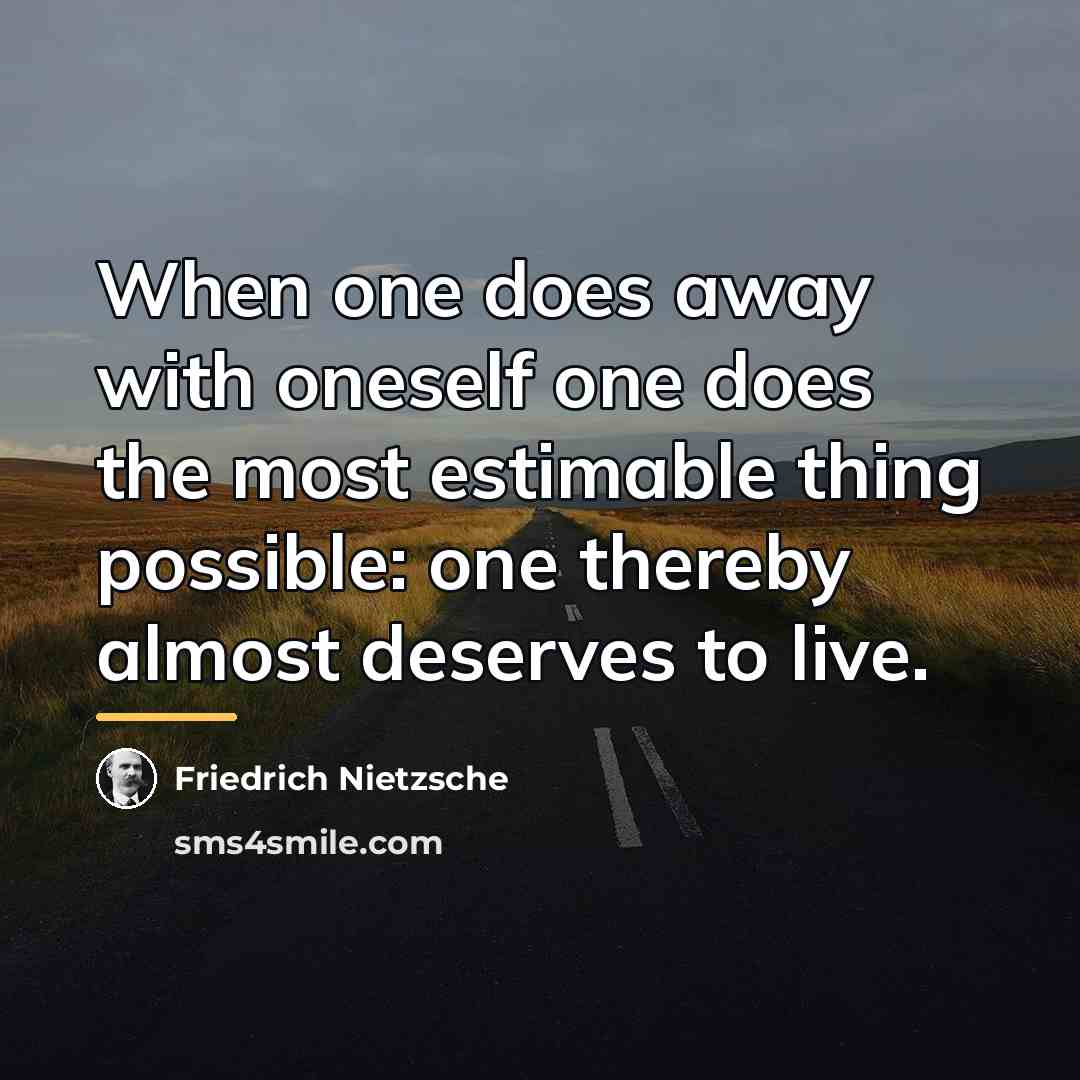 “When one does away with oneself one does the most…” quote by Friedrich Nietzsche