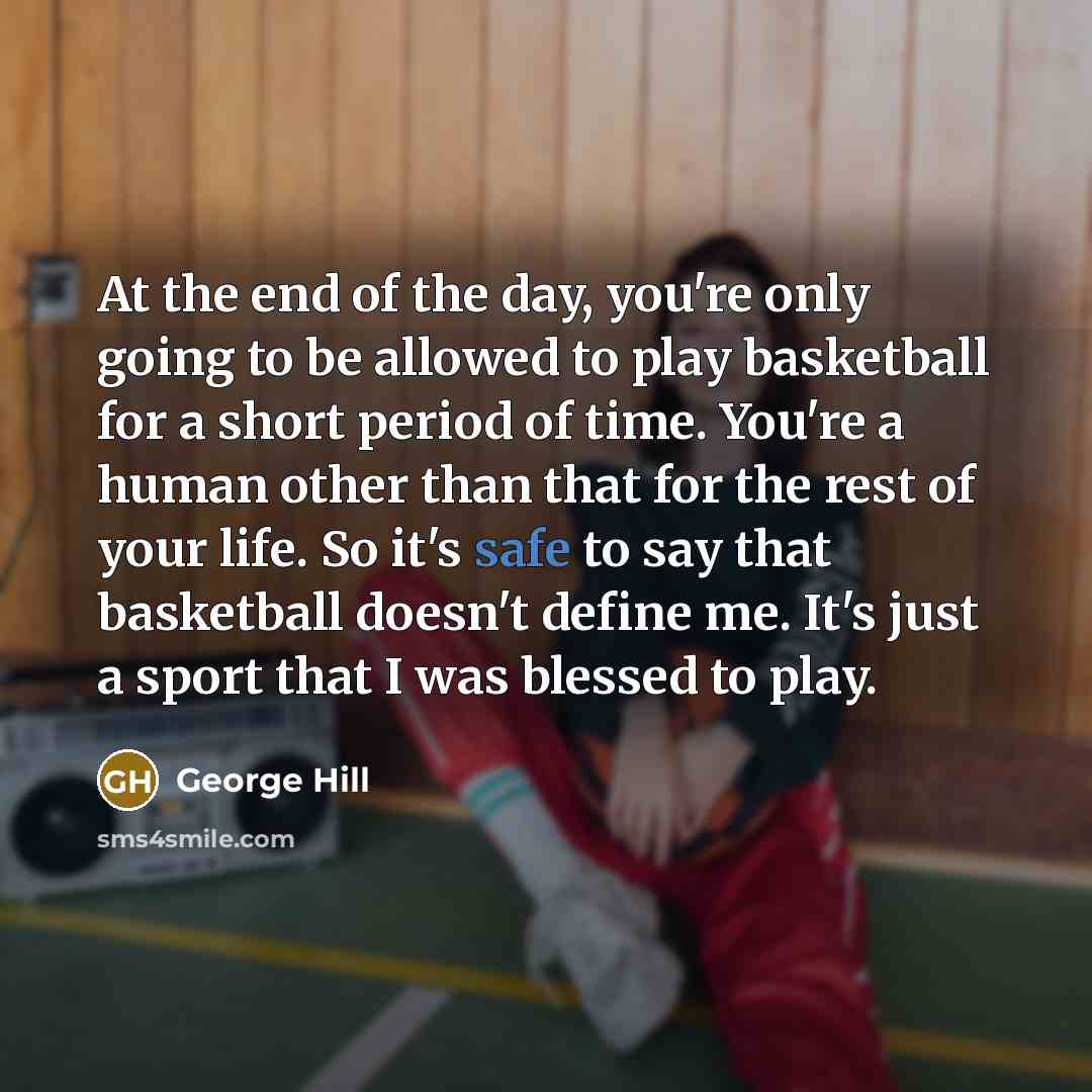 “At the end of the day, you're only going to…” quote by George Hill
