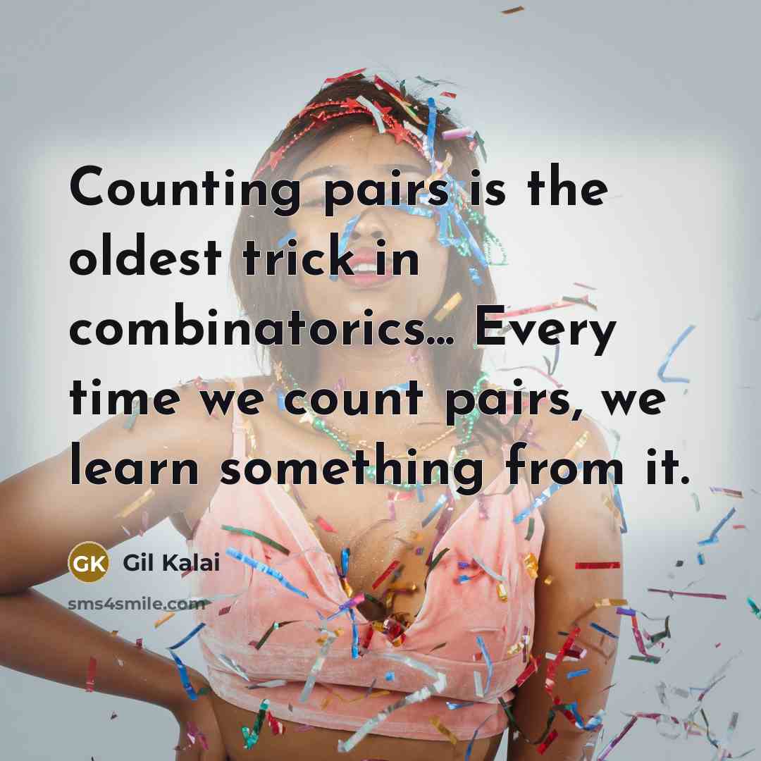 “Counting pairs is the oldest trick in combinatorics... Every time…” quote by Gil Kalai