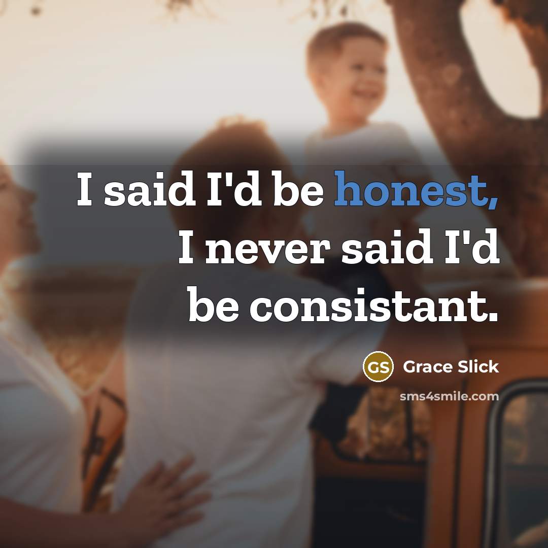“I said I'd be honest, I never said I'd be…” quote by Grace Slick