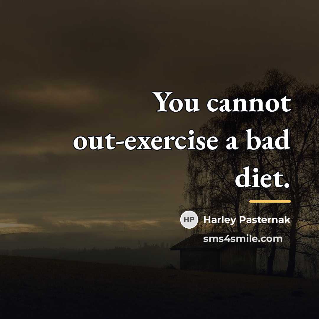“You cannot out-exercise a bad diet.…” quote by Harley Pasternak