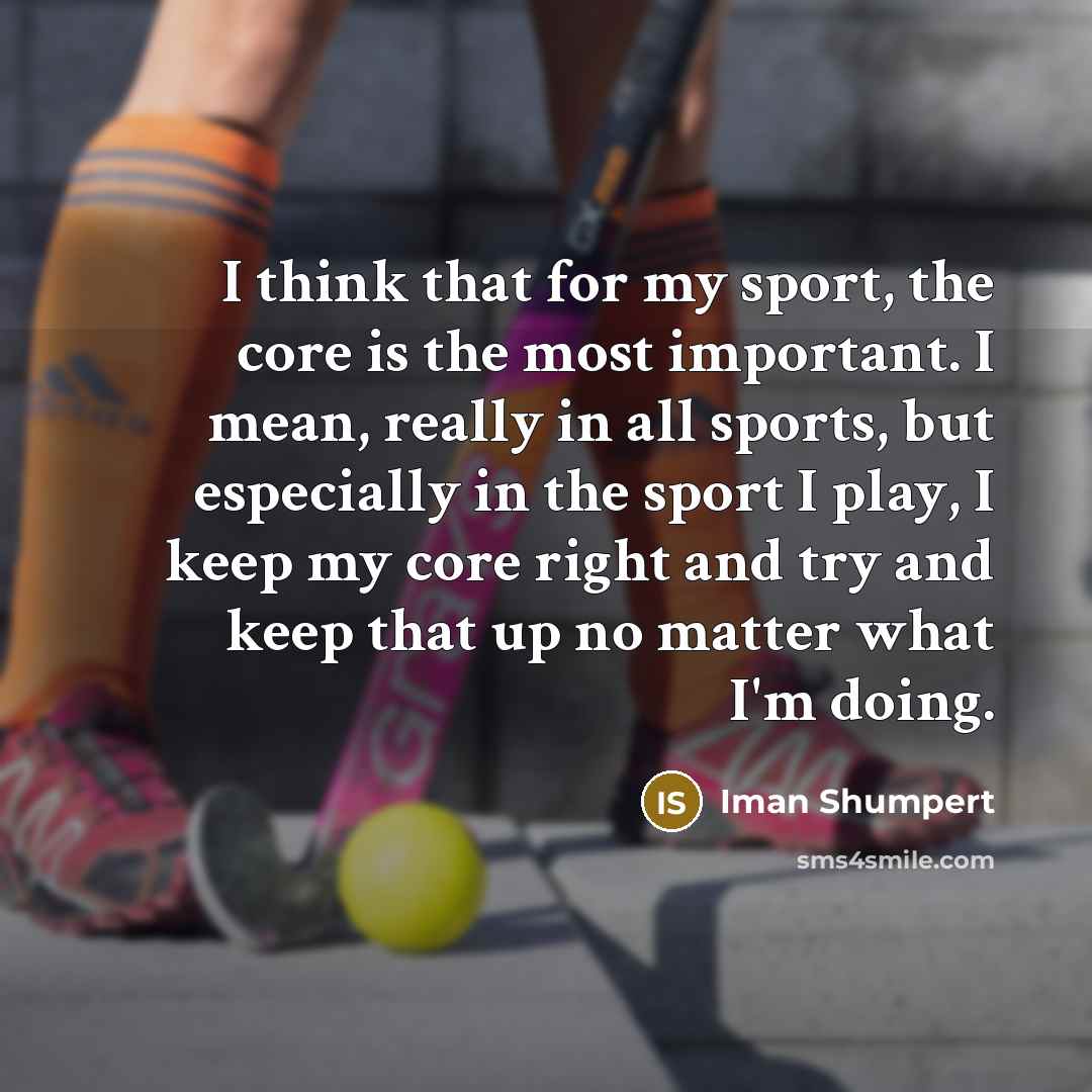 “I think that for my sport, the core is the…” quote by Iman Shumpert