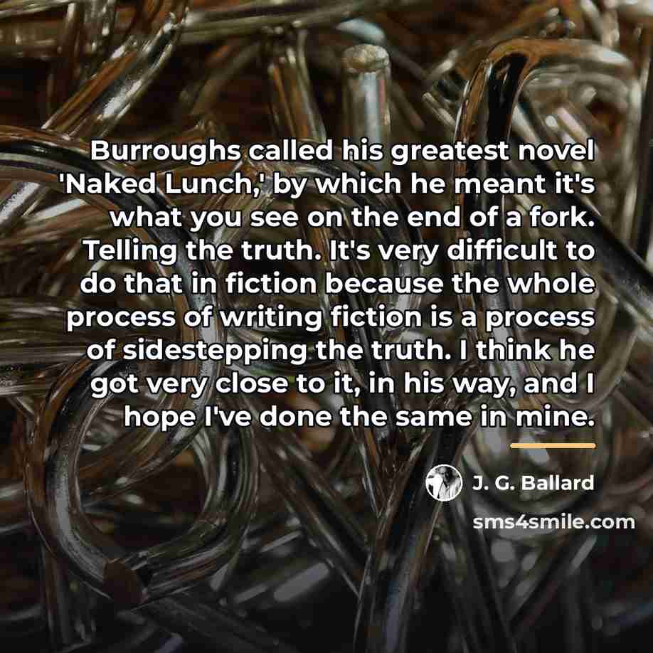 “Burroughs called his greatest novel 'Naked Lunch,' by which he…” quote by J. G. Ballard