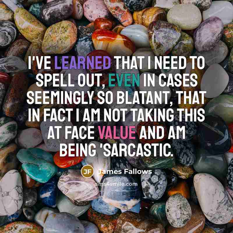 “I've learned that I need to spell out, even in…” quote by James Fallows