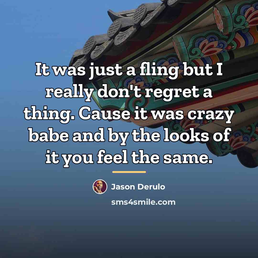 “It was just a fling but I really don't regret…” quote by Jason Derulo