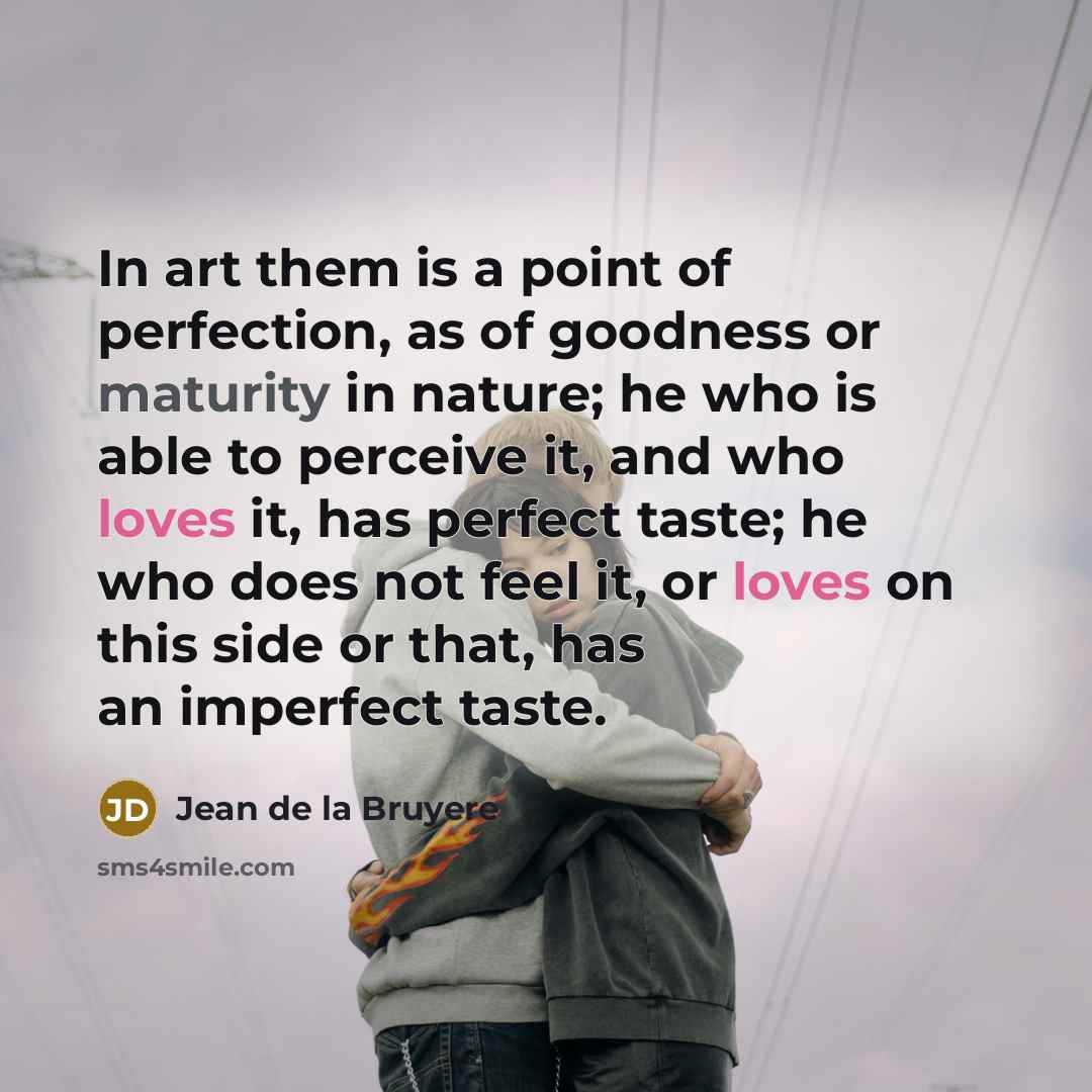 “In art them is a point of perfection, as of…” quote by Jean de la Bruyere
