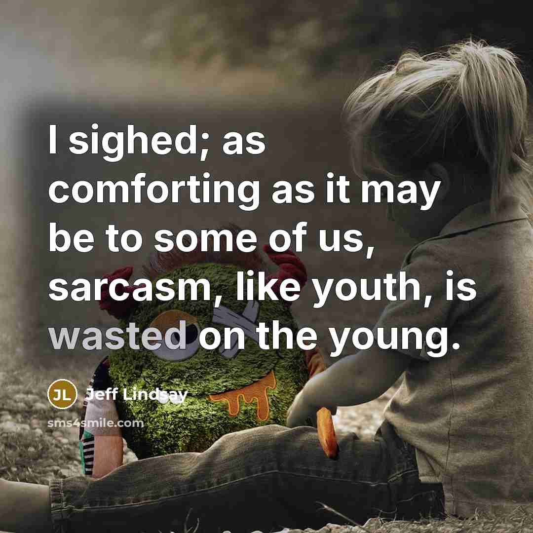 “I sighed; as comforting as it may be to some…” quote by Jeff Lindsay