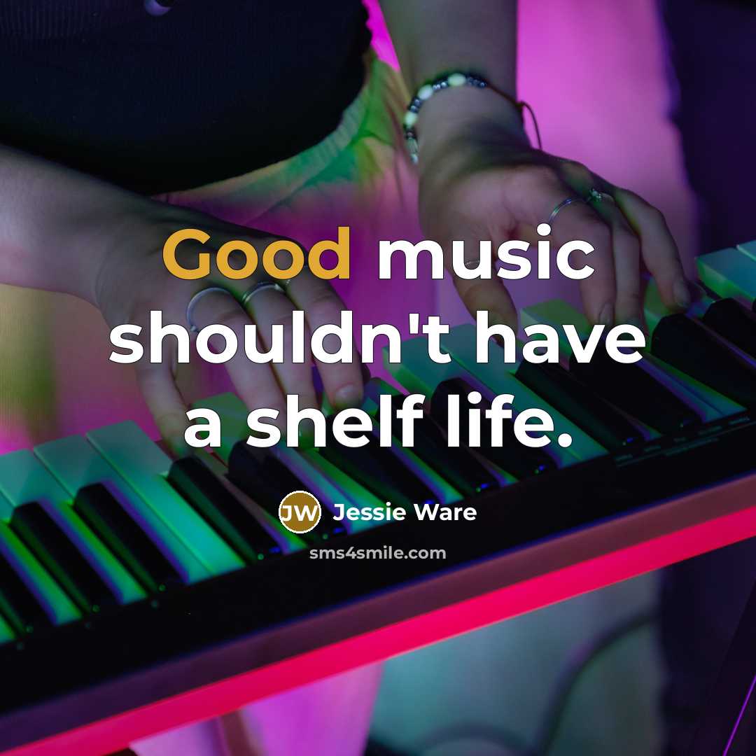 “Good music shouldn't have a shelf life.…” quote by Jessie Ware