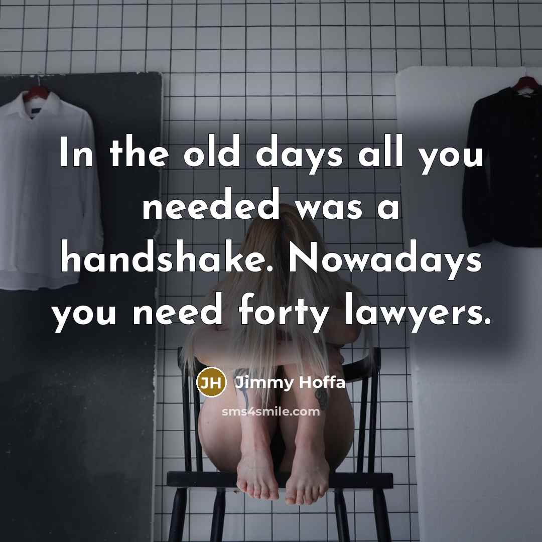 “In the old days all you needed was a handshake.…” quote by Jimmy Hoffa