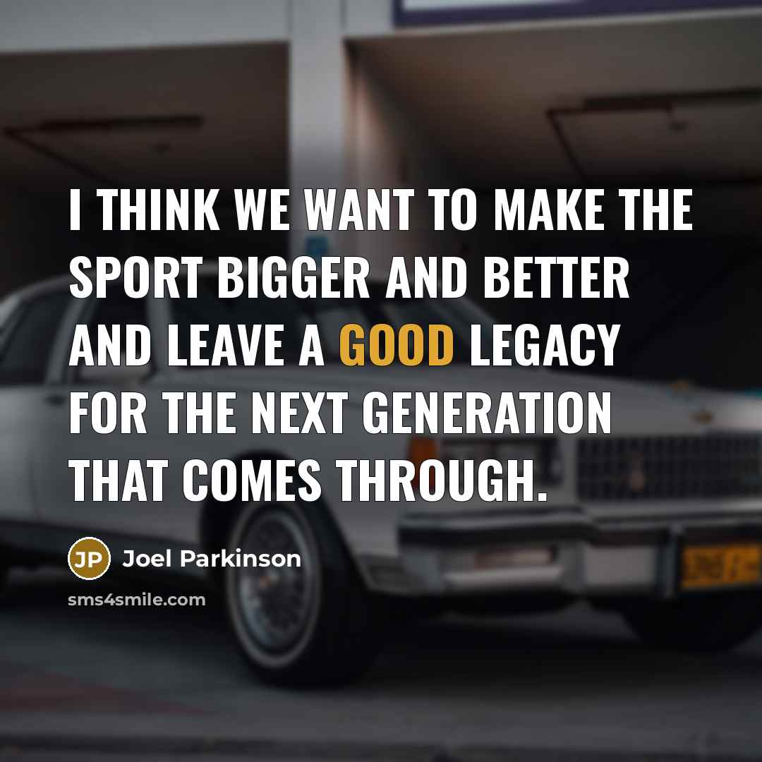 “I think we want to make the sport bigger and…” quote by Joel Parkinson