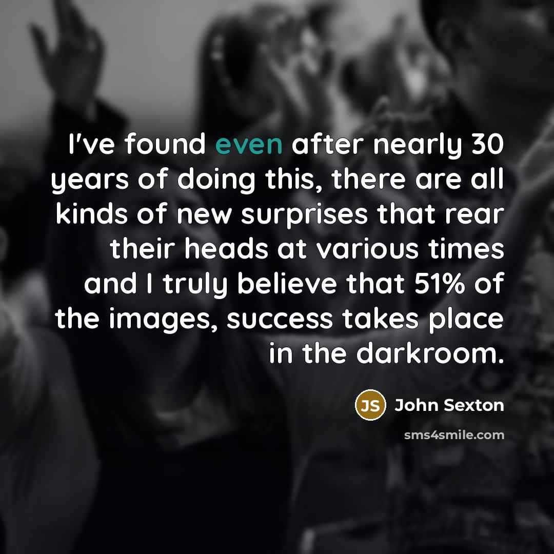 “I've found even after nearly 30 years of doing this,…” quote by John Sexton