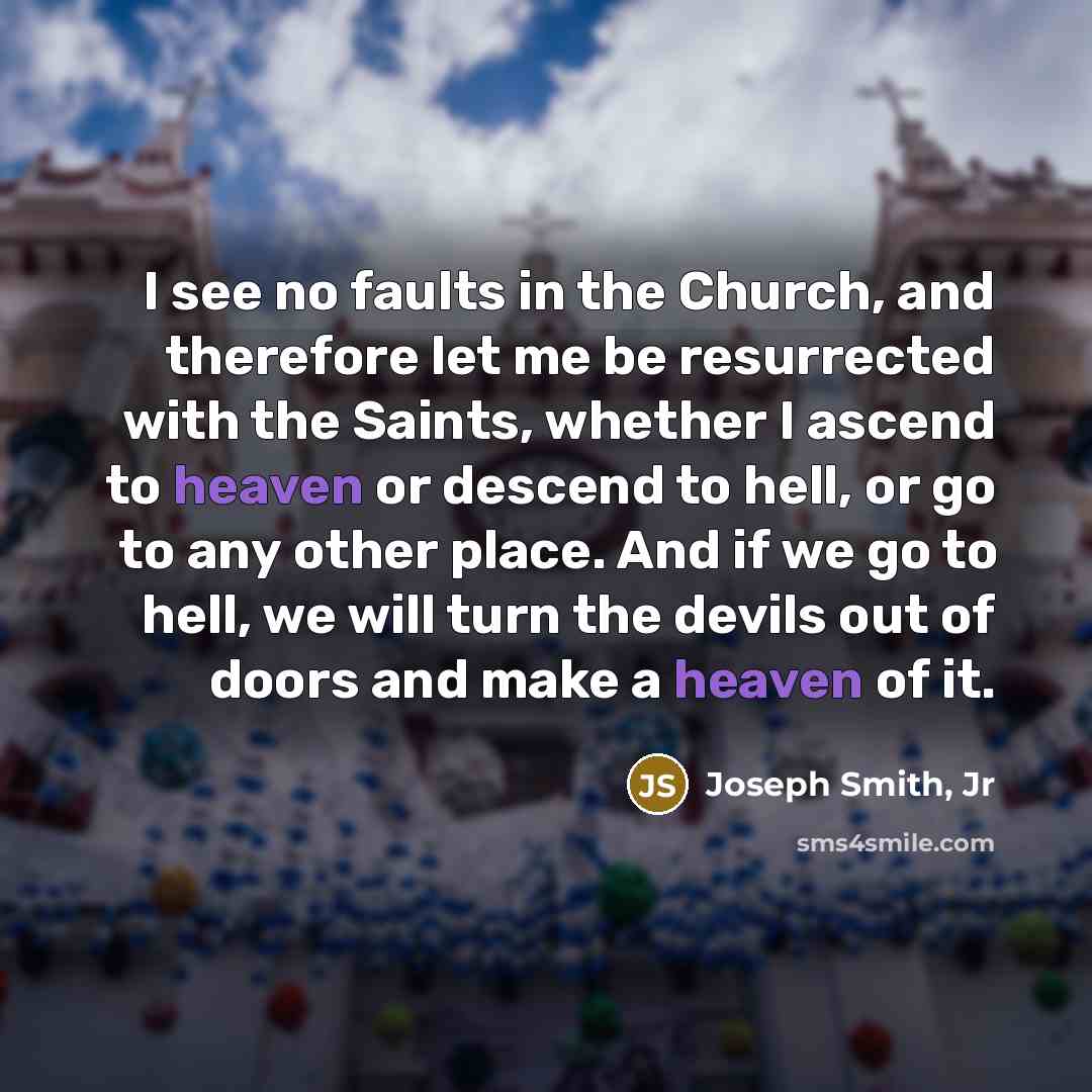“I see no faults in the Church, and therefore let…” quote by Joseph Smith, Jr