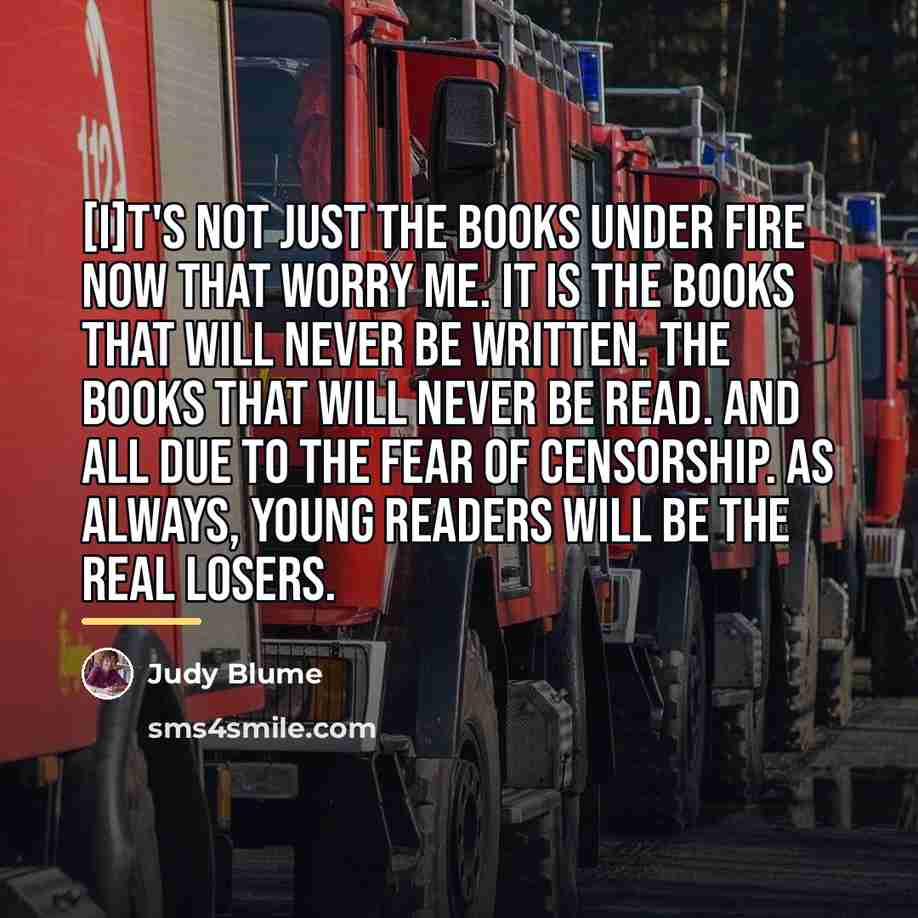 “[I]t's not just the books under fire now that worry…” quote by Judy Blume