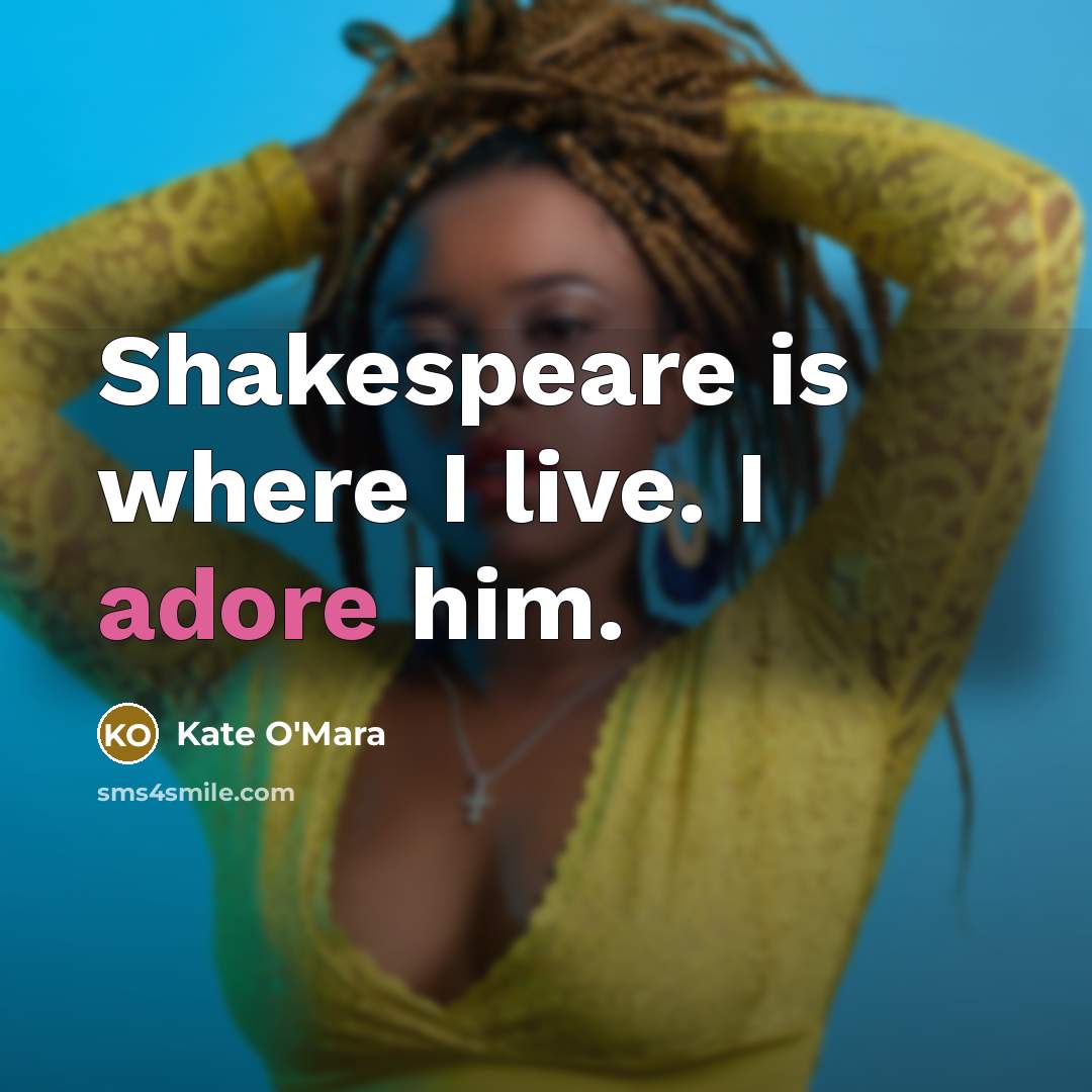 “Shakespeare is where I live. I adore him.…” quote by Kate O'Mara