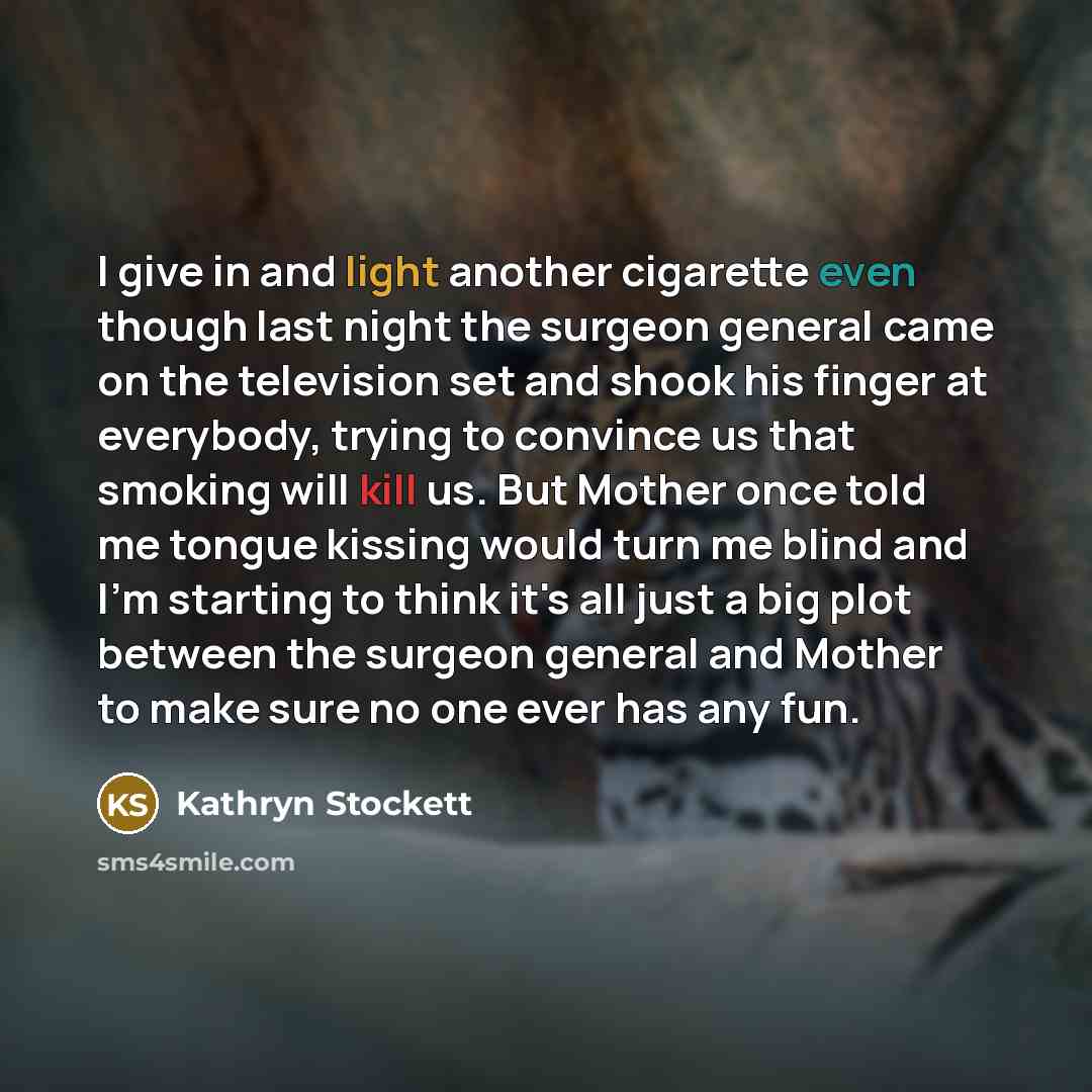 “I give in and light another cigarette even though last…” quote by Kathryn Stockett