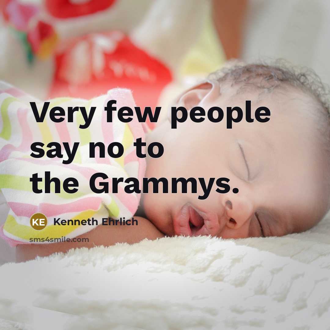 “Very few people say no to the ­Grammys.…” quote by Kenneth Ehrlich