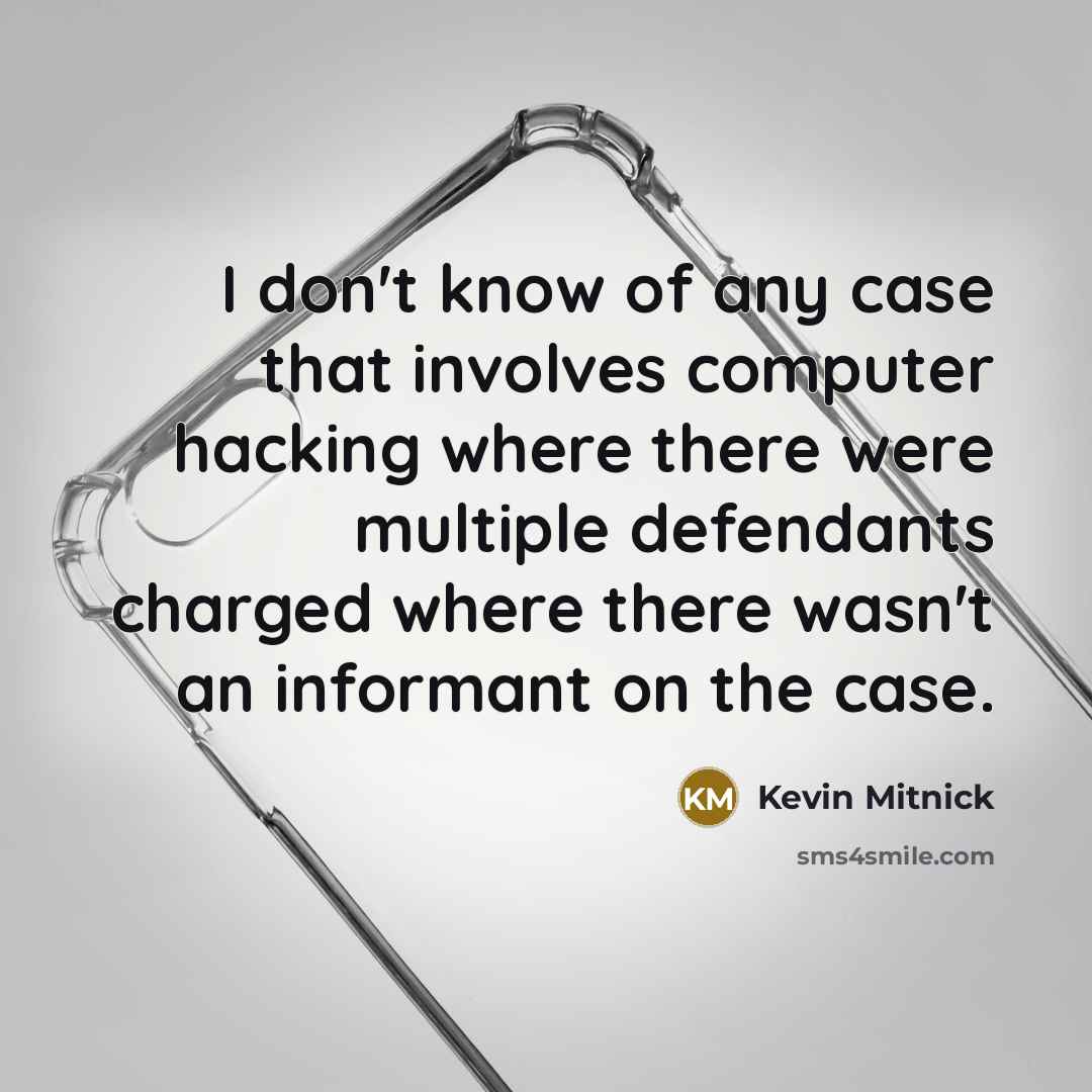 “I don't know of any case that involves computer hacking…” quote by Kevin Mitnick