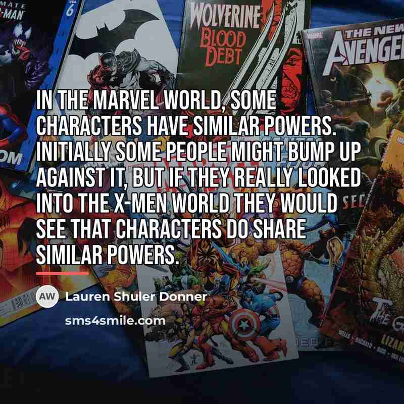 “In the Marvel world, some characters have similar powers. Initially…” quote by Lauren Shuler Donner