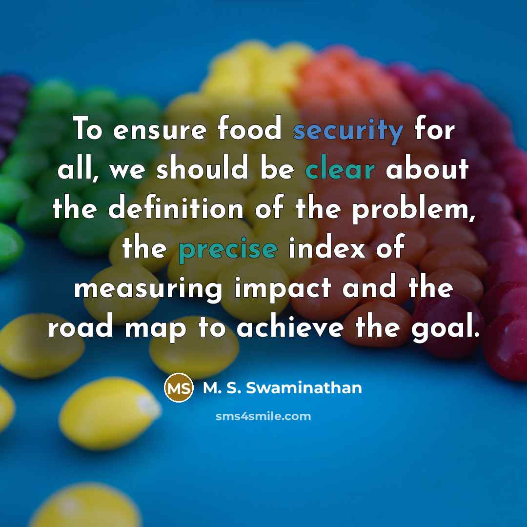 “To ensure food security for all, we should be clear…” quote by M. S. Swaminathan