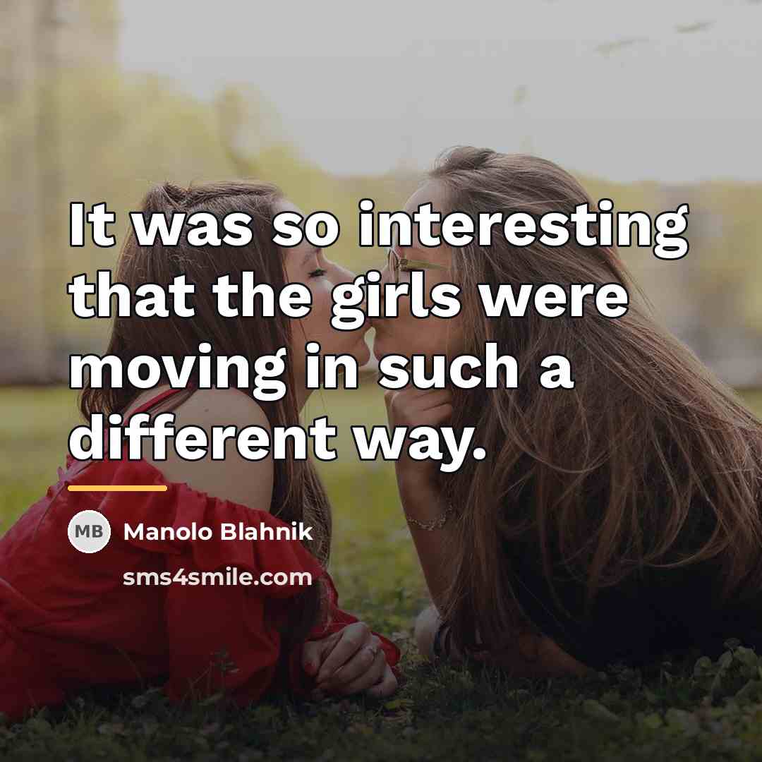 “It was so interesting that the girls were moving in…” quote by Manolo Blahnik