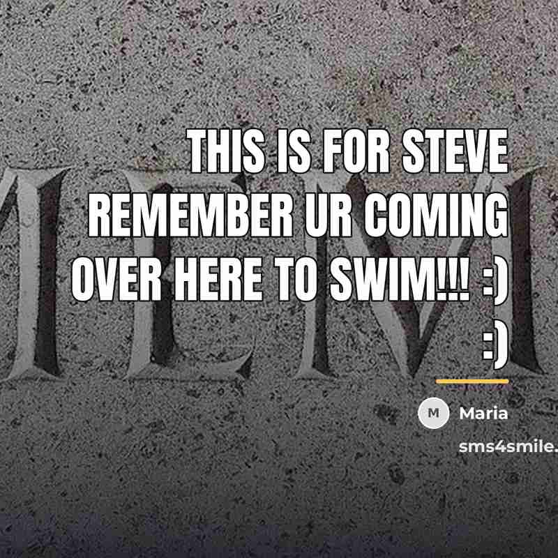 “This is for Steve Remember ur coming over here to…” quote by Maria