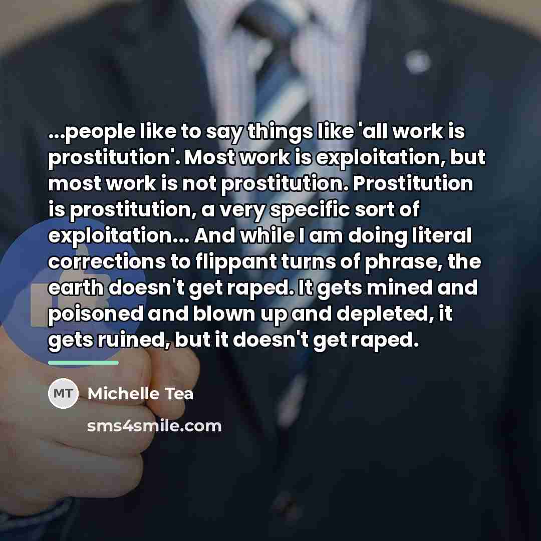 “...people like to say things like 'all work is prostitution'.…” quote by Michelle Tea