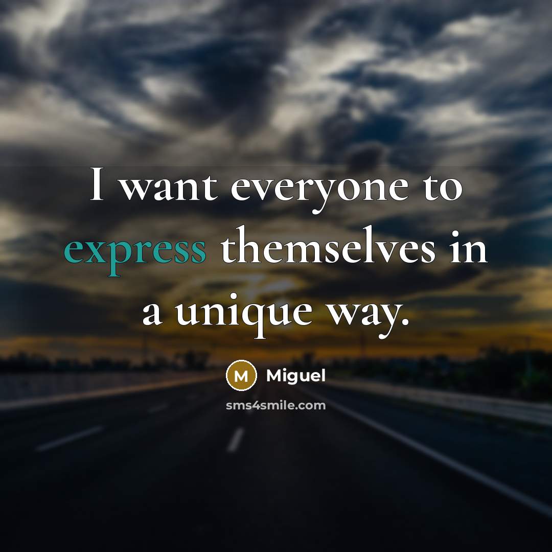 “I want everyone to express themselves in a unique way.…” quote by Miguel