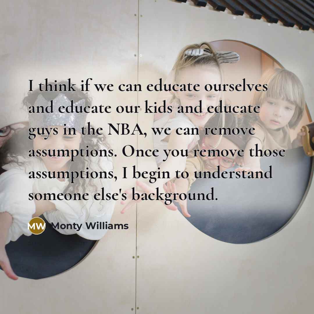 “I think if we can educate ourselves and educate our…” quote by Monty Williams