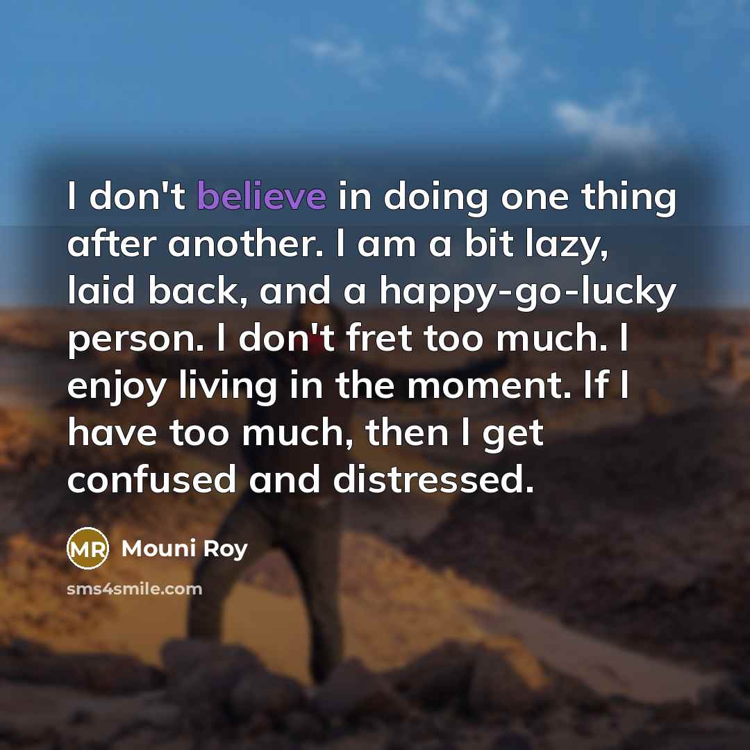 “I don't believe in doing one thing after another. I…” quote by Mouni Roy