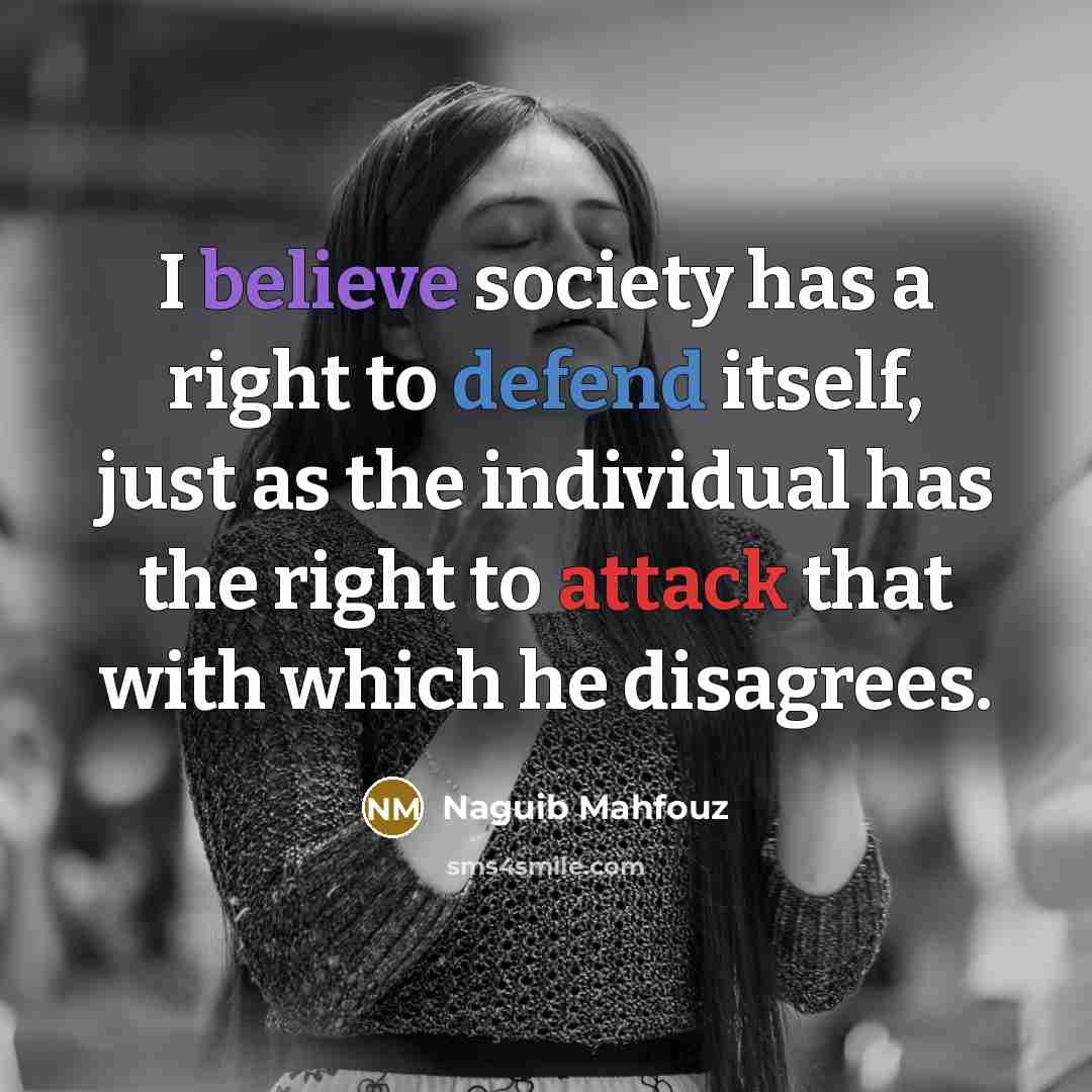 “I believe society has a right to defend itself, just…” quote by Naguib Mahfouz