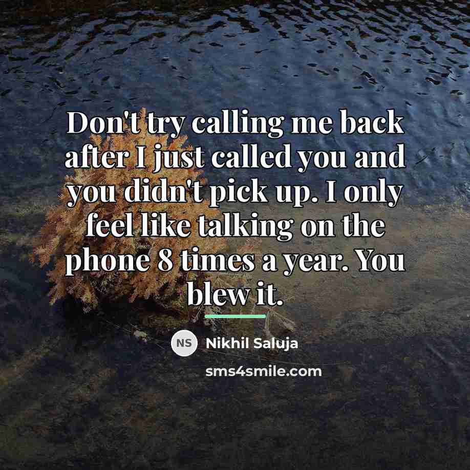 “Don't try calling me back after I just called you…” quote by Nikhil Saluja