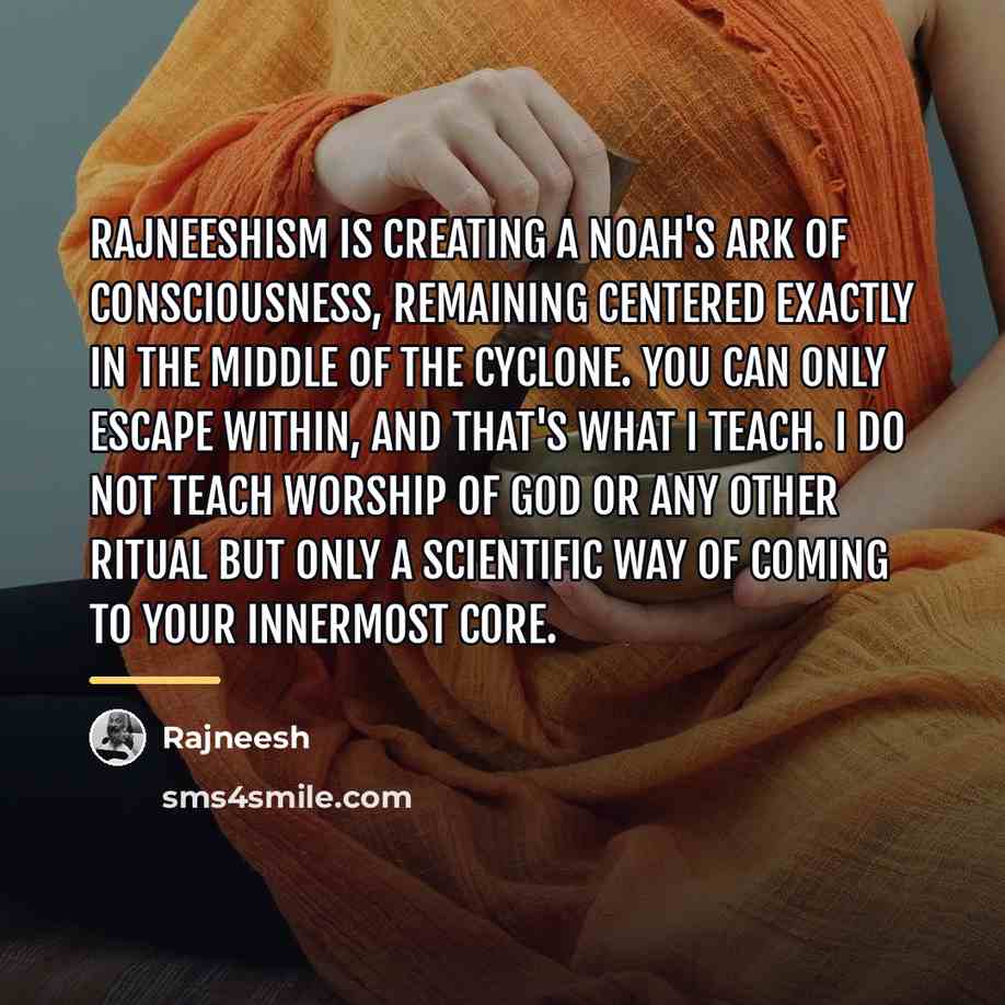 “Rajneeshism is creating a Noah's Ark of consciousness, remaining centered…” quote by Rajneesh