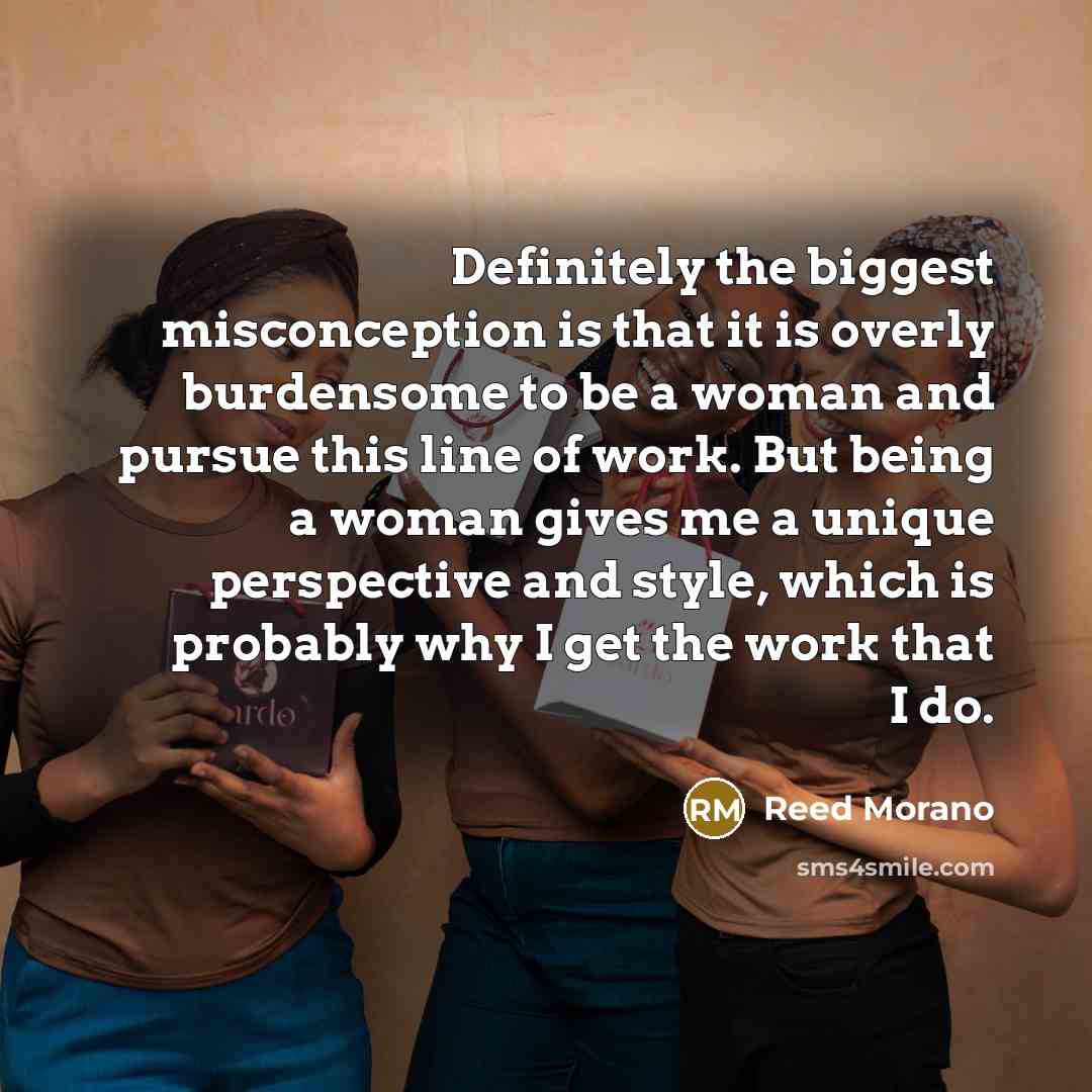 “Definitely the biggest misconception is that it is overly burdensome…” quote by Reed Morano