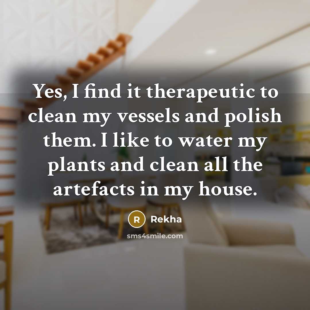 “Yes, I find it therapeutic to clean my vessels and…” quote by Rekha